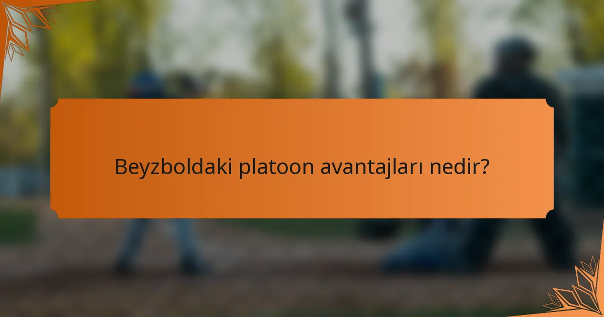 Beyzboldaki platoon avantajları nedir?