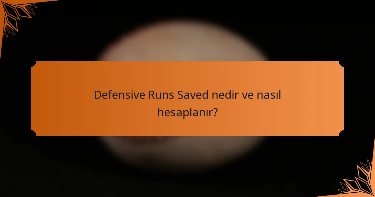 Defensive Runs Saved nedir ve nasıl hesaplanır?