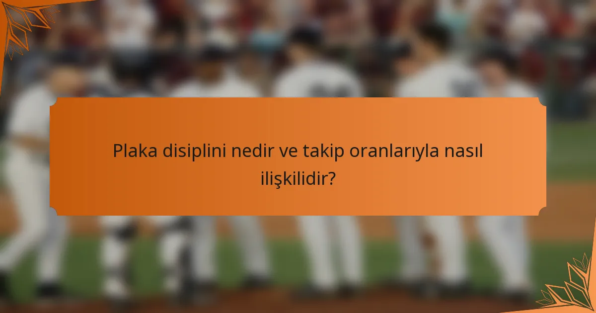 Plaka disiplini nedir ve takip oranlarıyla nasıl ilişkilidir?